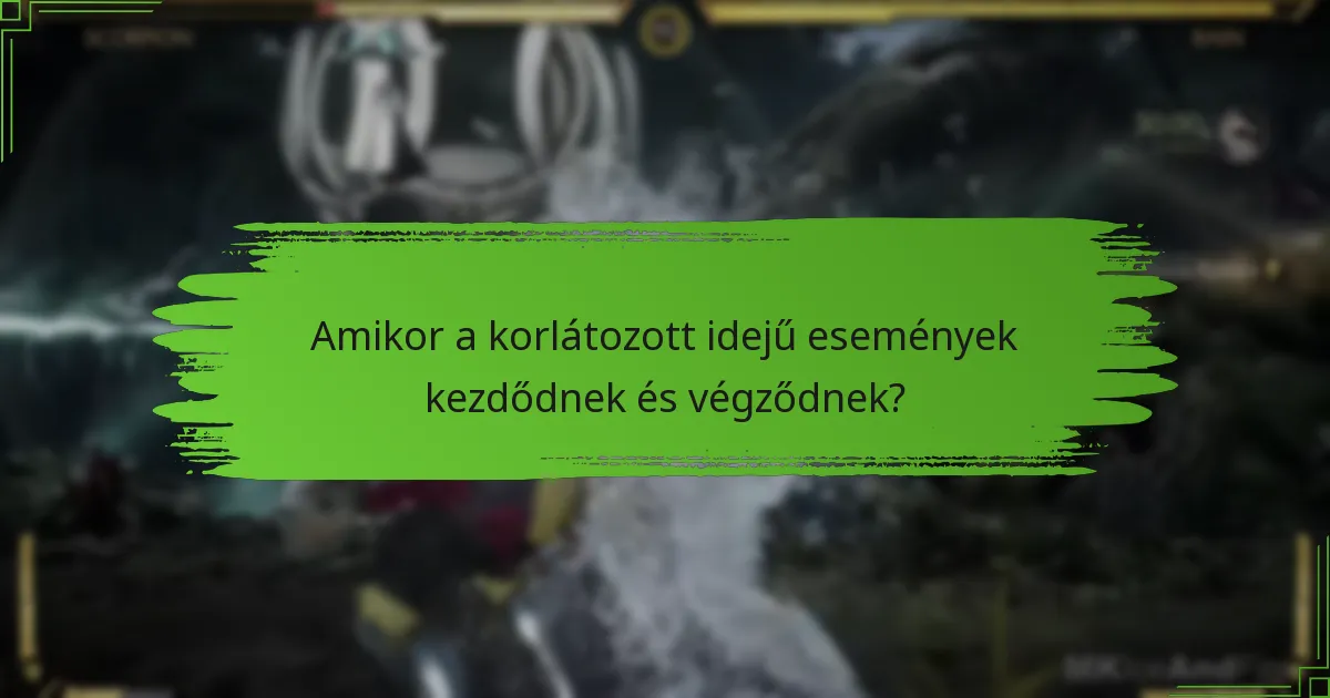 Amikor a korlátozott idejű események kezdődnek és végződnek?