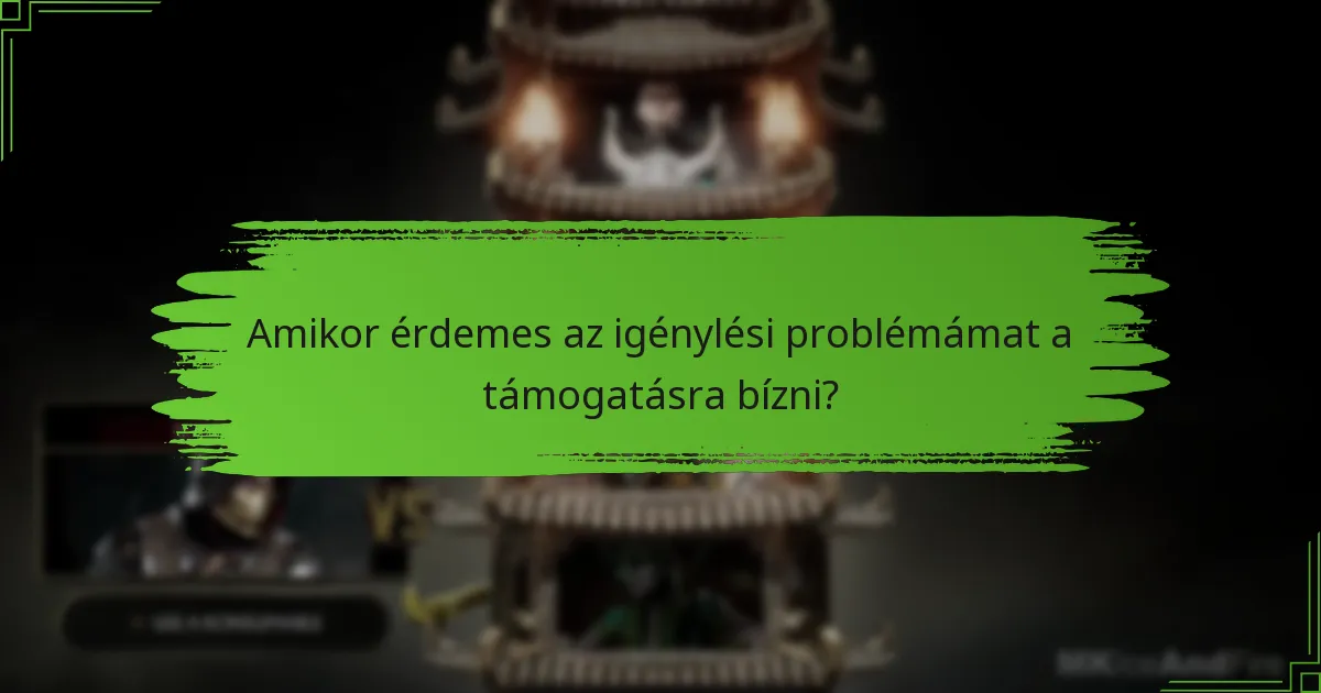 Amikor érdemes az igénylési problémámat a támogatásra bízni?