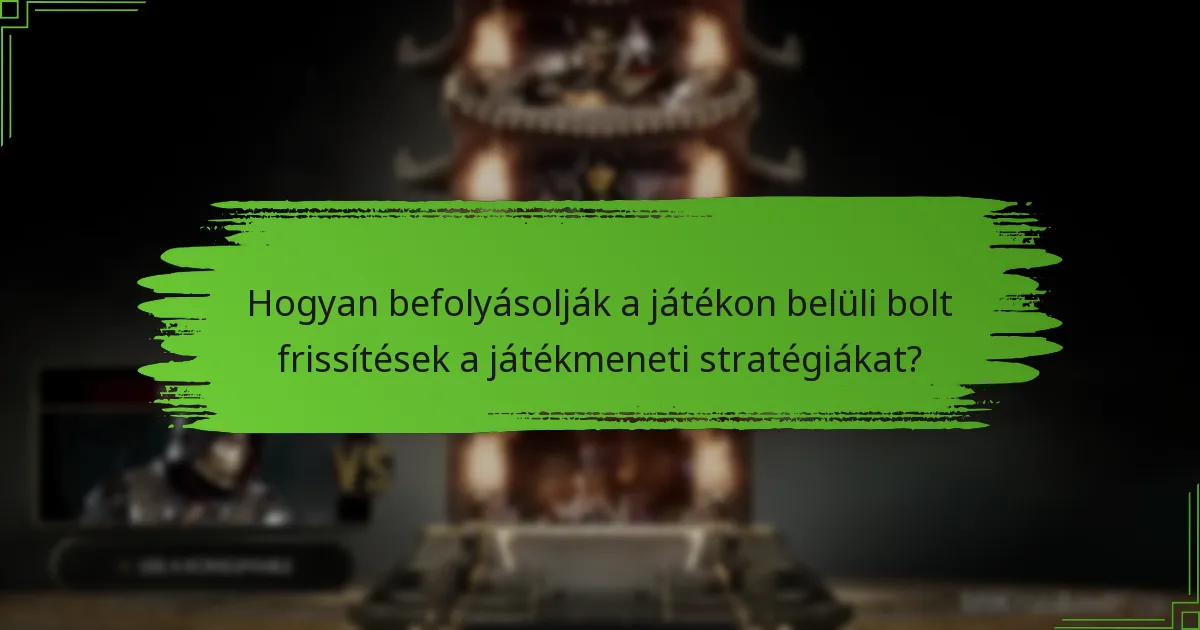 Hogyan befolyásolják a játékon belüli bolt frissítések a játékmeneti stratégiákat?