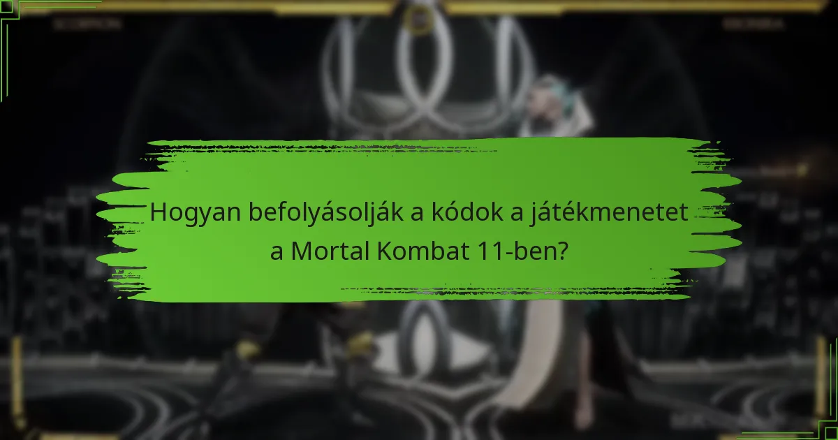 Hogyan befolyásolják a kódok a játékmenetet a Mortal Kombat 11-ben?