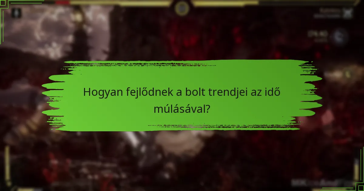 Hogyan fejlődnek a bolt trendjei az idő múlásával?