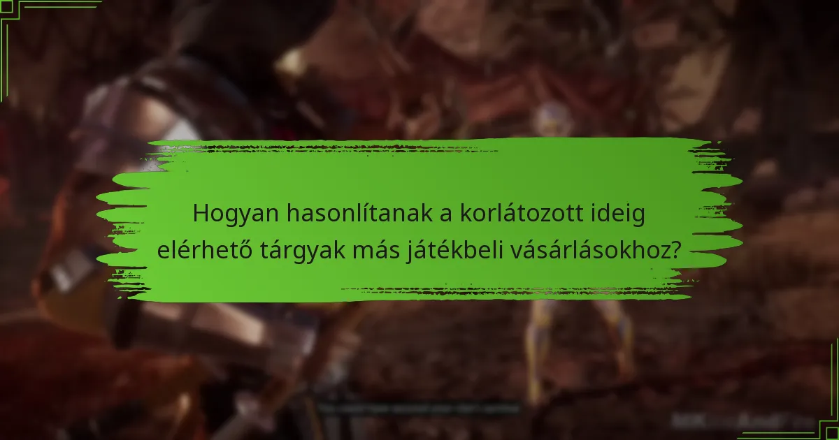 Hogyan hasonlítanak a korlátozott ideig elérhető tárgyak más játékbeli vásárlásokhoz?