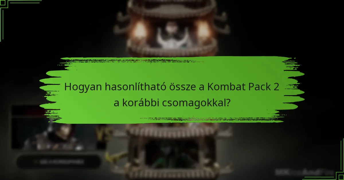 Hogyan hasonlítható össze a Kombat Pack 2 a korábbi csomagokkal?