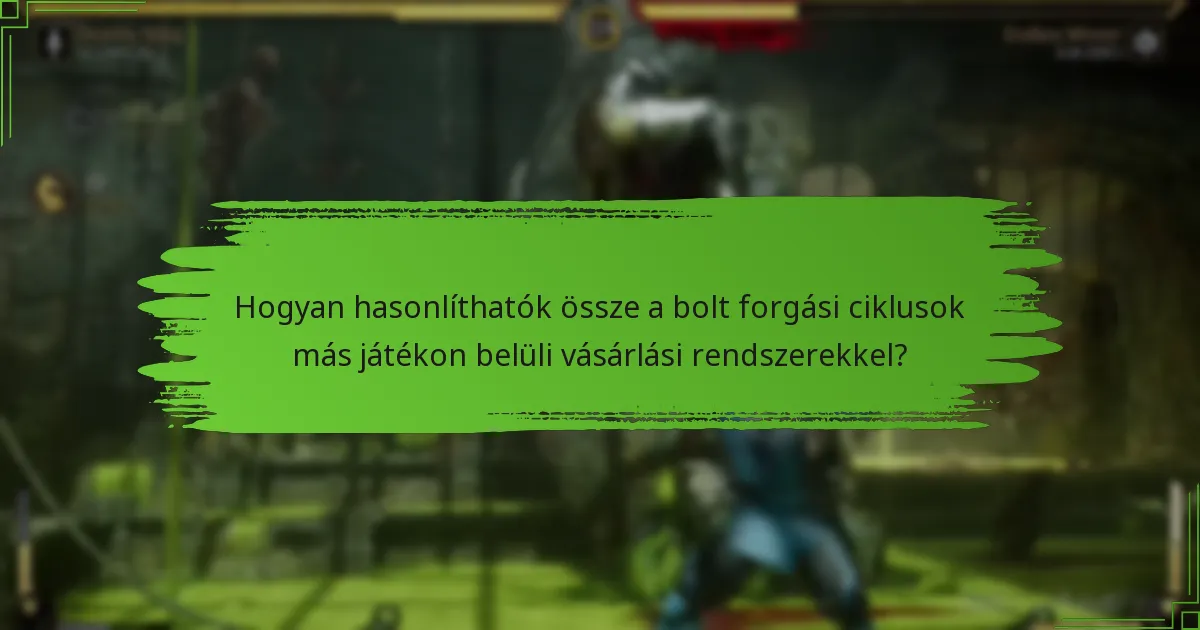 Hogyan hasonlíthatók össze a bolt forgási ciklusok más játékon belüli vásárlási rendszerekkel?