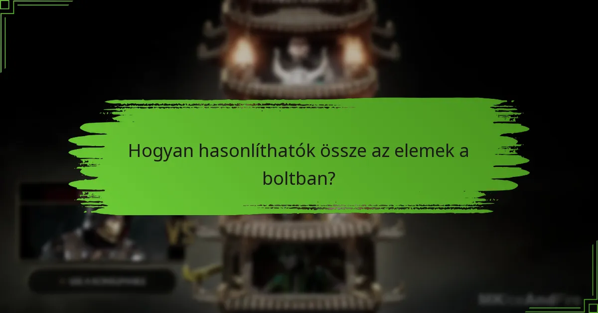 Hogyan hasonlíthatók össze az elemek a boltban?