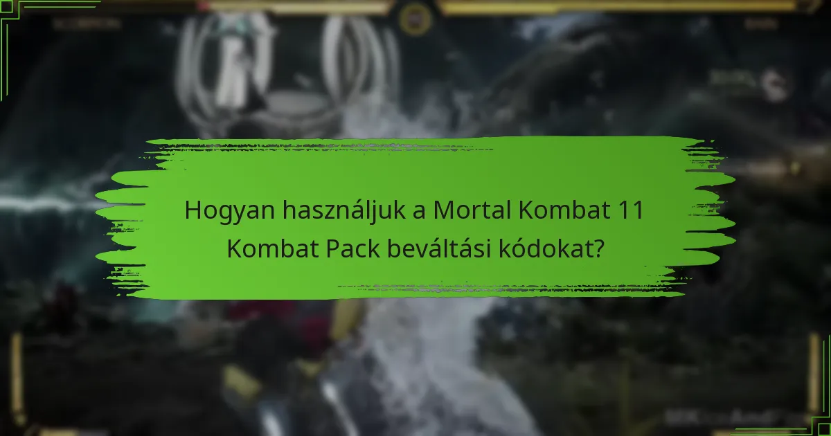 Hogyan használjuk a Mortal Kombat 11 Kombat Pack beváltási kódokat?