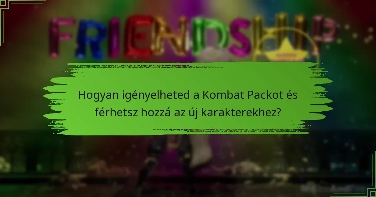 Hogyan igényelheted a Kombat Packot és férhetsz hozzá az új karakterekhez?