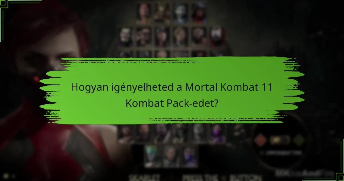 Hogyan igényelheted a Mortal Kombat 11 Kombat Pack-edet?