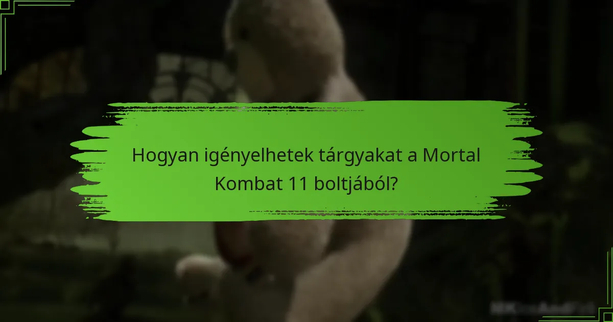 Hogyan igényelhetek tárgyakat a Mortal Kombat 11 boltjából?