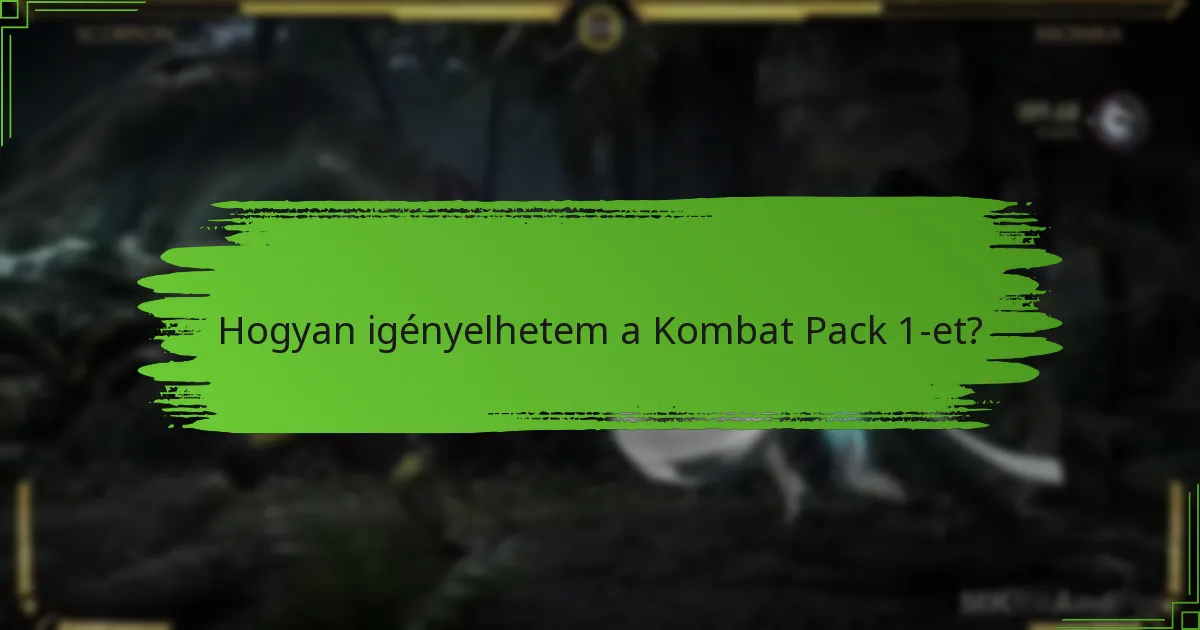 Hogyan igényelhetem a Kombat Pack 1-et?