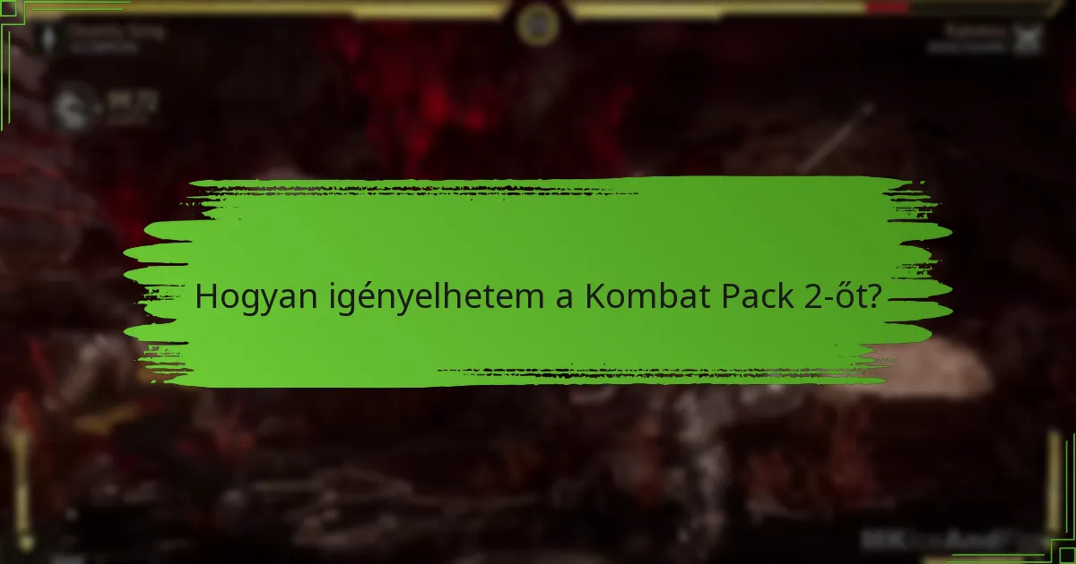 Hogyan igényelhetem a Kombat Pack 2-őt?