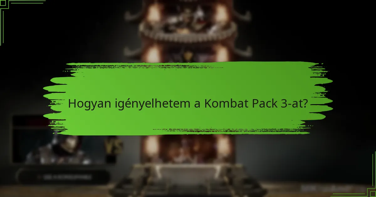 Hogyan igényelhetem a Kombat Pack 3-at?