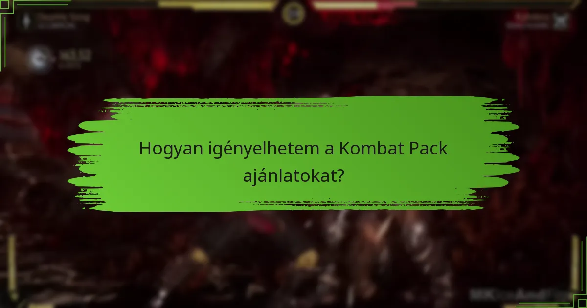 Hogyan igényelhetem a Kombat Pack ajánlatokat?