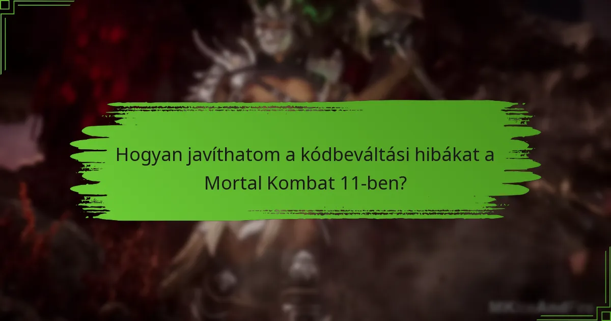 Hogyan javíthatom a kódbeváltási hibákat a Mortal Kombat 11-ben?