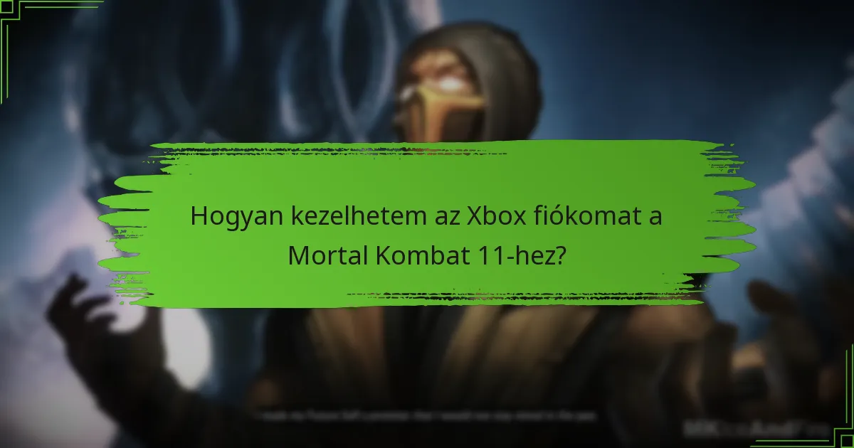 Hogyan kezelhetem az Xbox fiókomat a Mortal Kombat 11-hez?