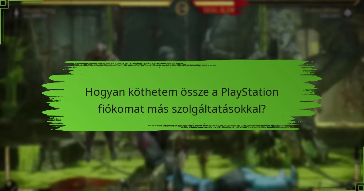 Hogyan köthetem össze a PlayStation fiókomat más szolgáltatásokkal?