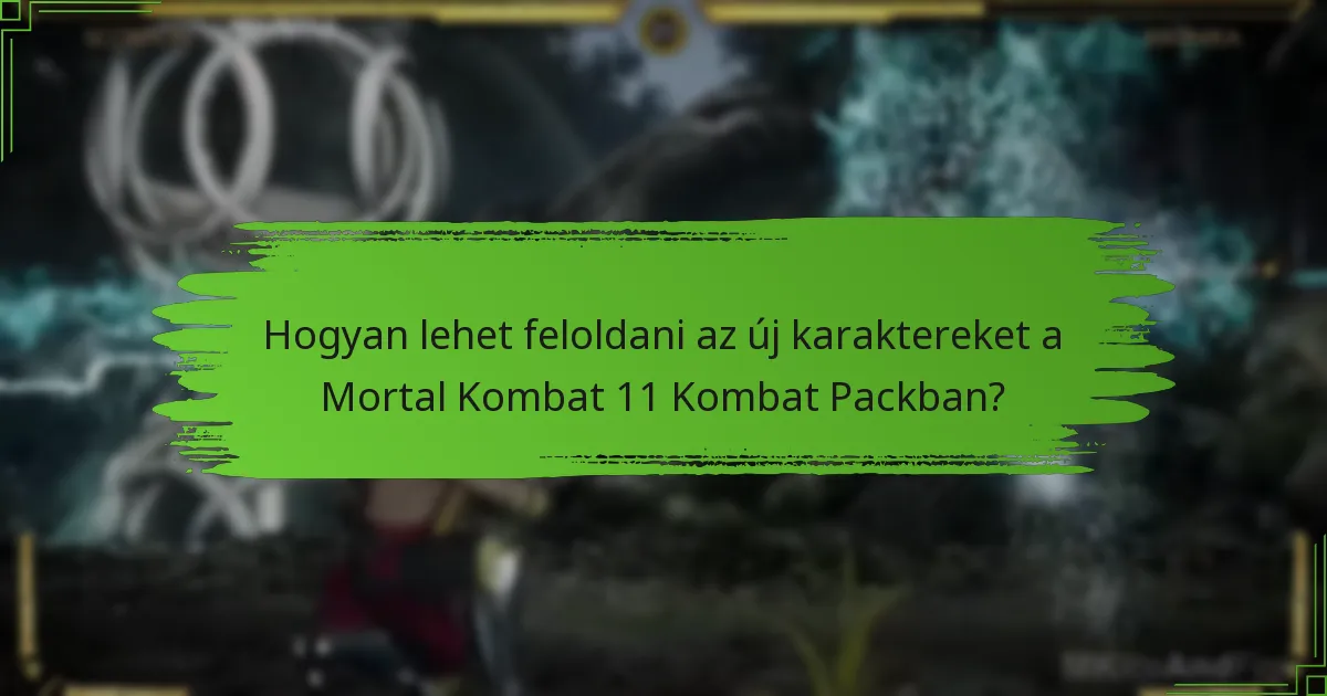 Hogyan lehet feloldani az új karaktereket a Mortal Kombat 11 Kombat Packban?