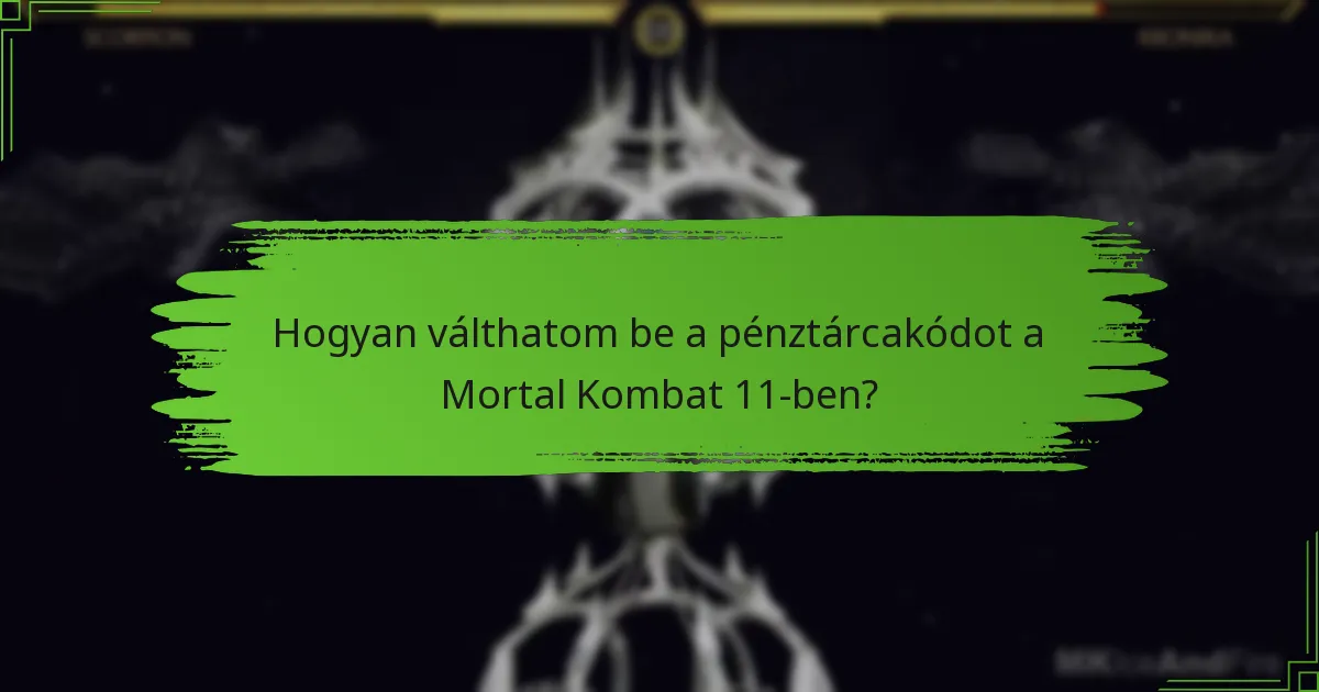 Hogyan válthatom be a pénztárcakódot a Mortal Kombat 11-ben?