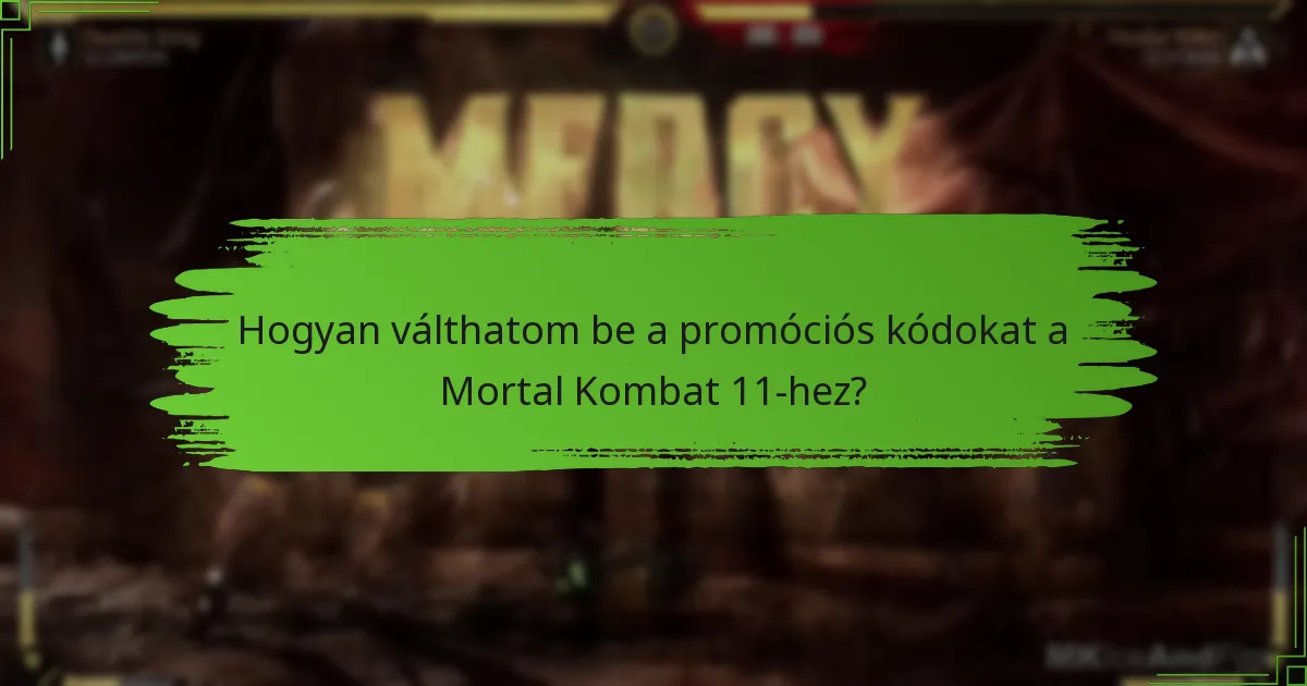 Hogyan válthatom be a promóciós kódokat a Mortal Kombat 11-hez?