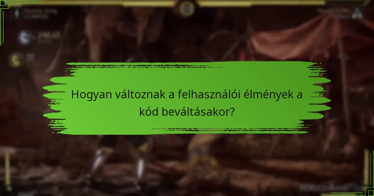 Hogyan változnak a felhasználói élmények a kód beváltásakor?