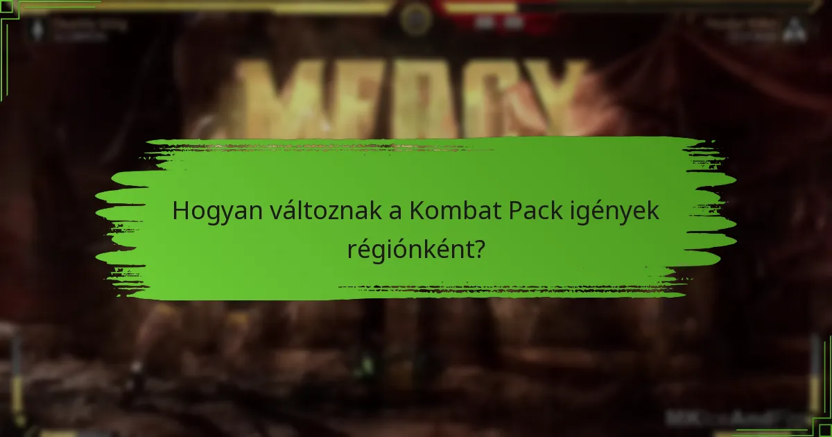 Hogyan változnak a Kombat Pack igények régiónként?