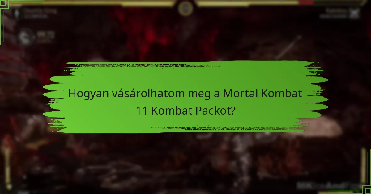 Hogyan vásárolhatom meg a Mortal Kombat 11 Kombat Packot?