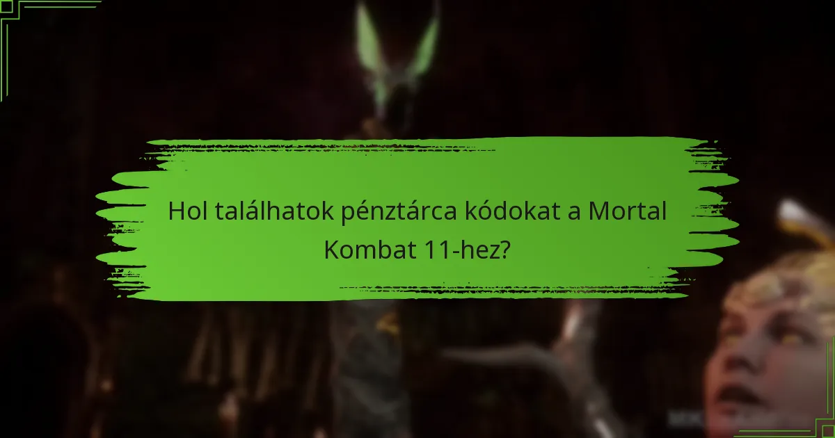 Hol találhatok pénztárca kódokat a Mortal Kombat 11-hez?