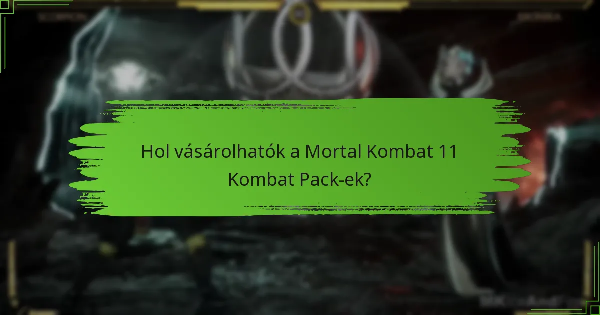 Hol vásárolhatók a Mortal Kombat 11 Kombat Pack-ek?