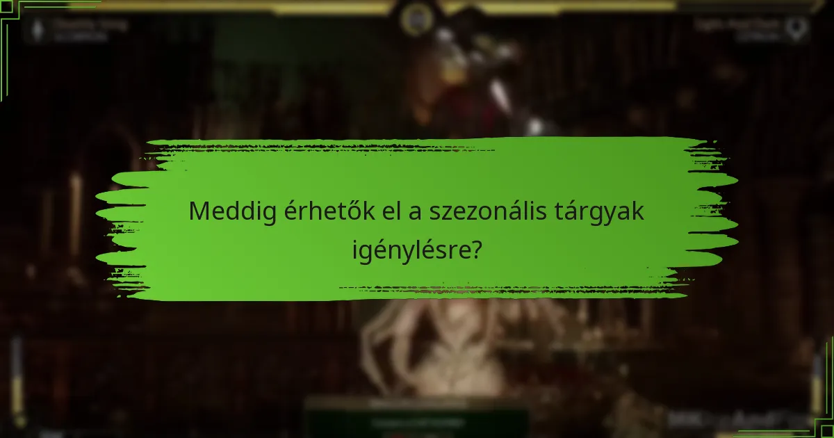 Meddig érhetők el a szezonális tárgyak igénylésre?