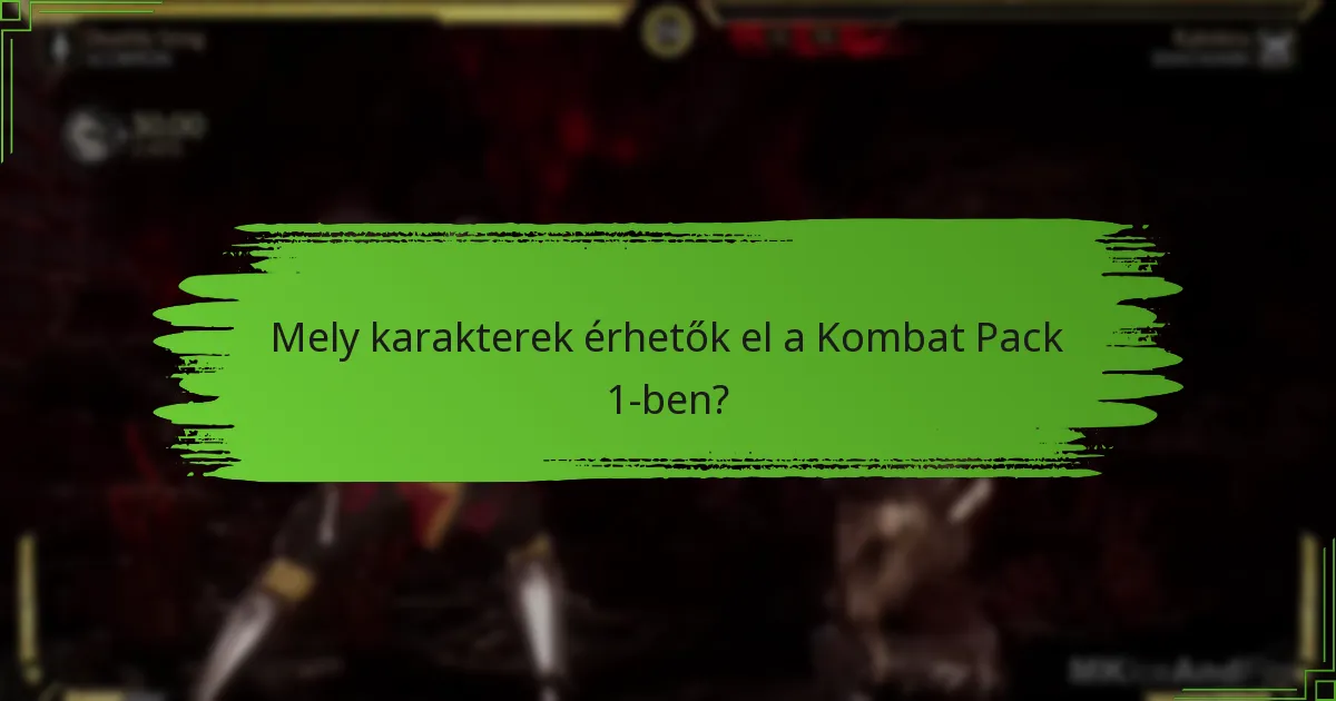 Mely karakterek érhetők el a Kombat Pack 1-ben?