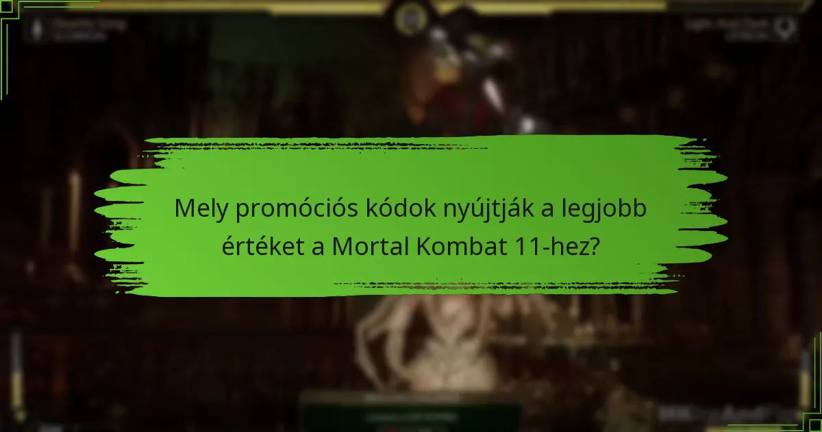 Mely promóciós kódok nyújtják a legjobb értéket a Mortal Kombat 11-hez?