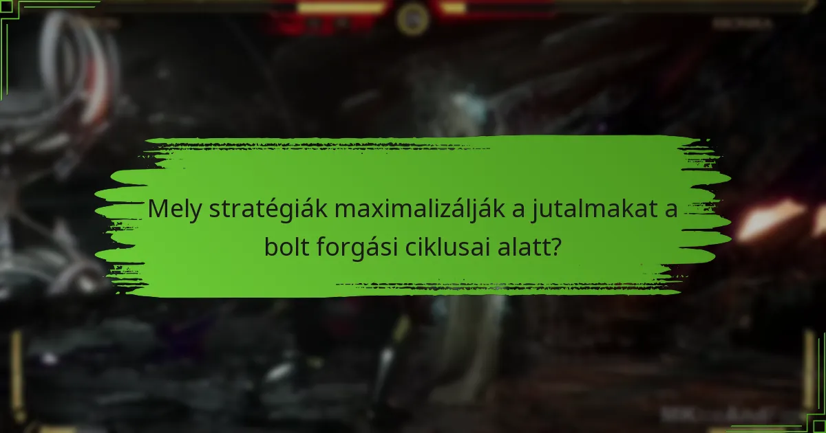 Mely stratégiák maximalizálják a jutalmakat a bolt forgási ciklusai alatt?
