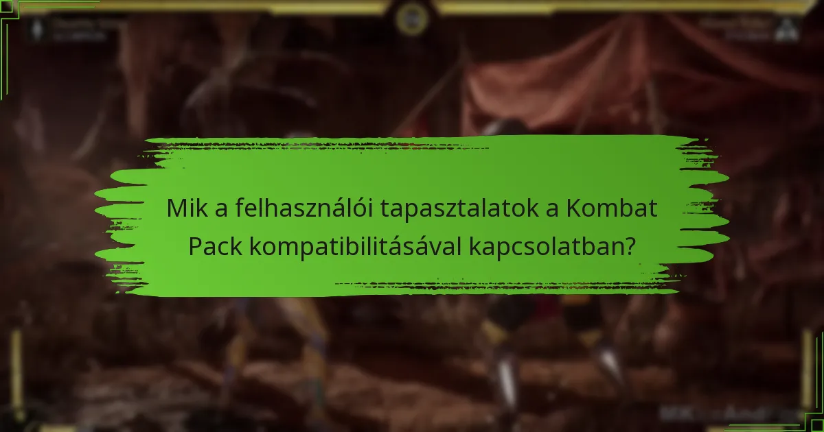 Mik a felhasználói tapasztalatok a Kombat Pack kompatibilitásával kapcsolatban?