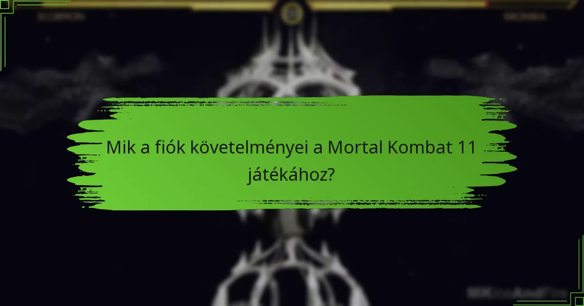 Mik a fiók követelményei a Mortal Kombat 11 játékához?