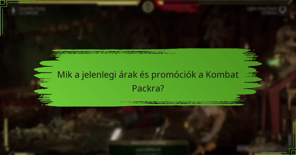 Mik a jelenlegi árak és promóciók a Kombat Packra?