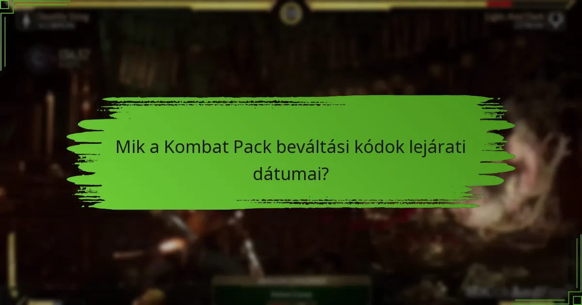 Mik a Kombat Pack beváltási kódok lejárati dátumai?