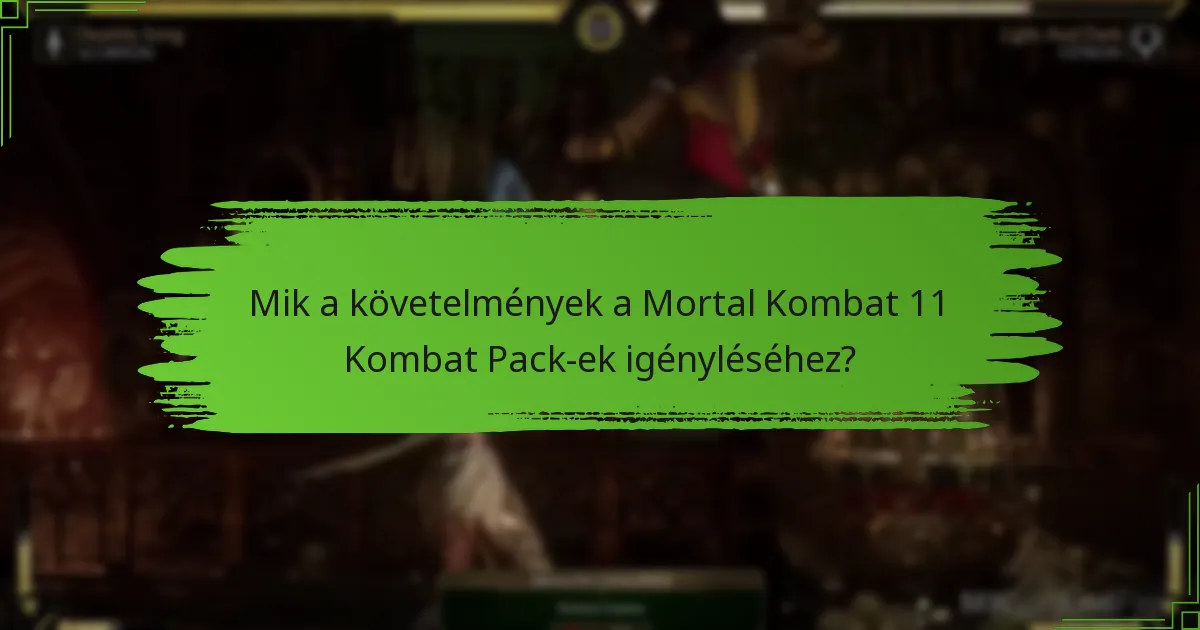 Mik a követelmények a Mortal Kombat 11 Kombat Pack-ek igényléséhez?