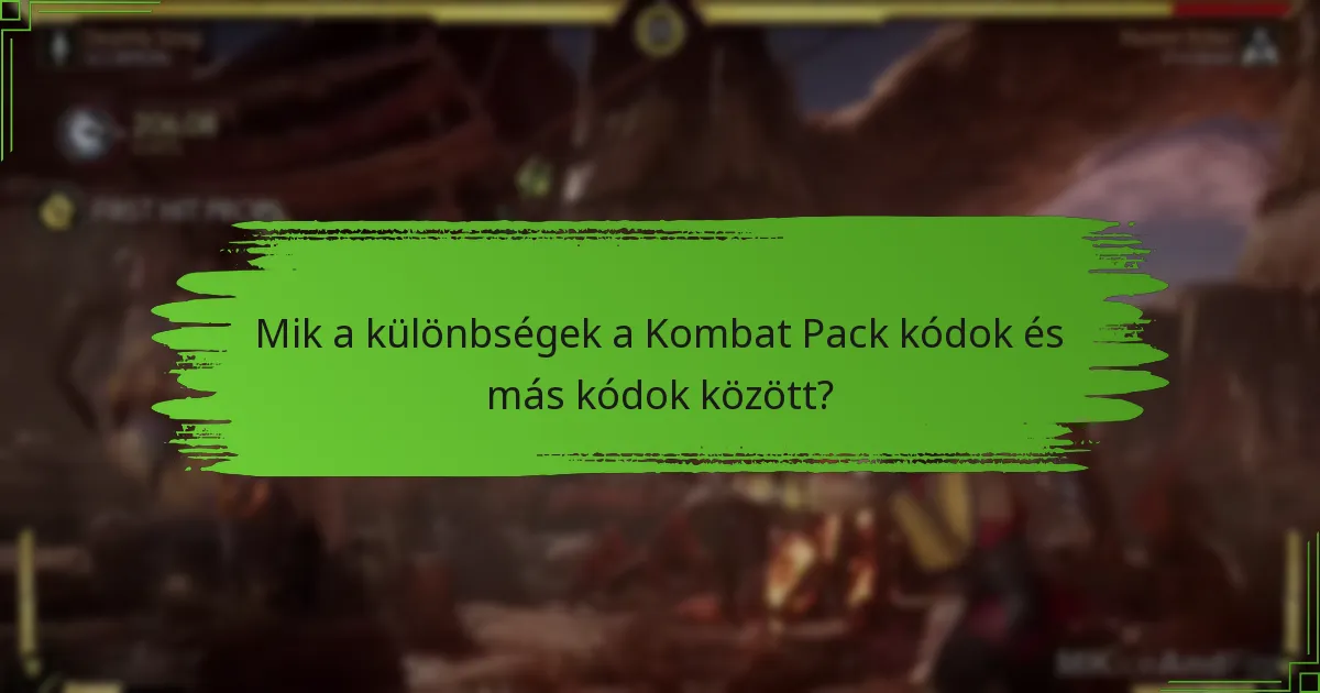 Mik a különbségek a Kombat Pack kódok és más kódok között?