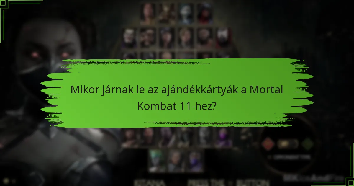 Mikor járnak le az ajándékkártyák a Mortal Kombat 11-hez?