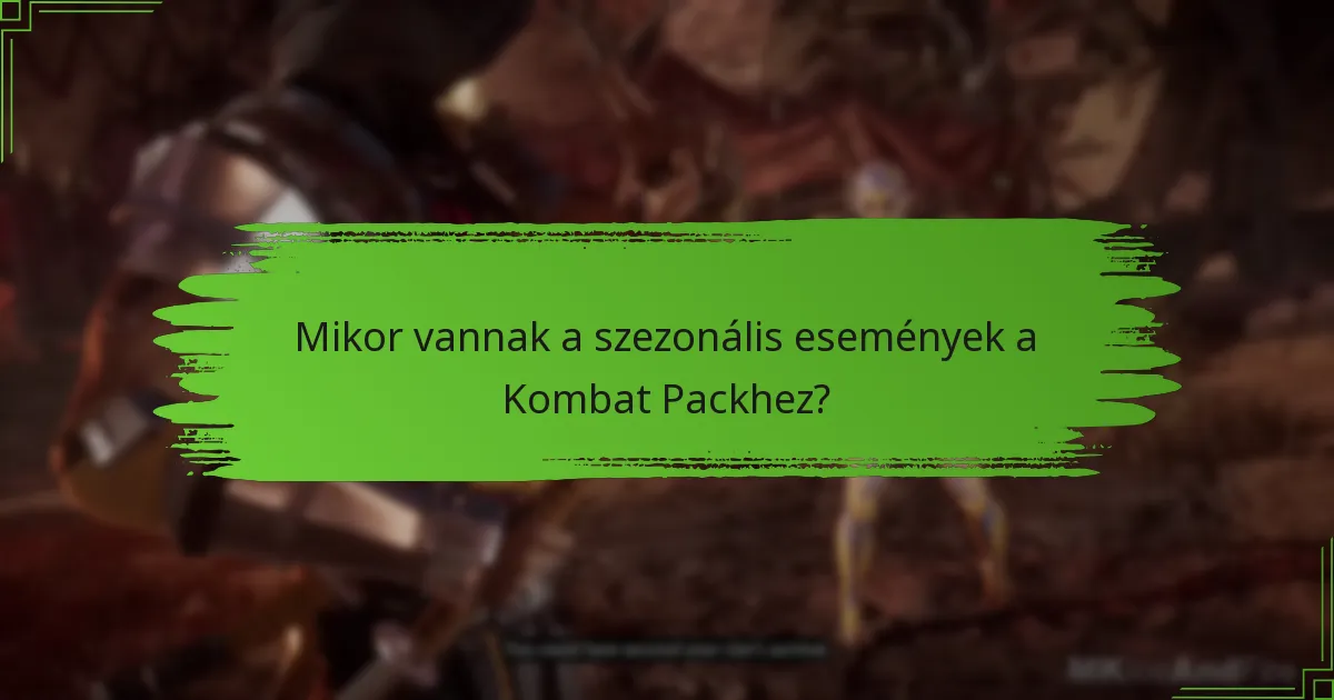 Mikor vannak a szezonális események a Kombat Packhez?