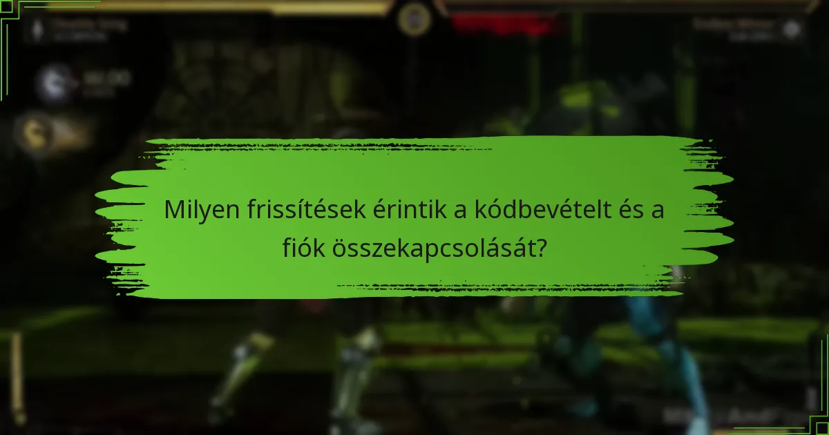 Milyen frissítések érintik a kódbevételt és a fiók összekapcsolását?