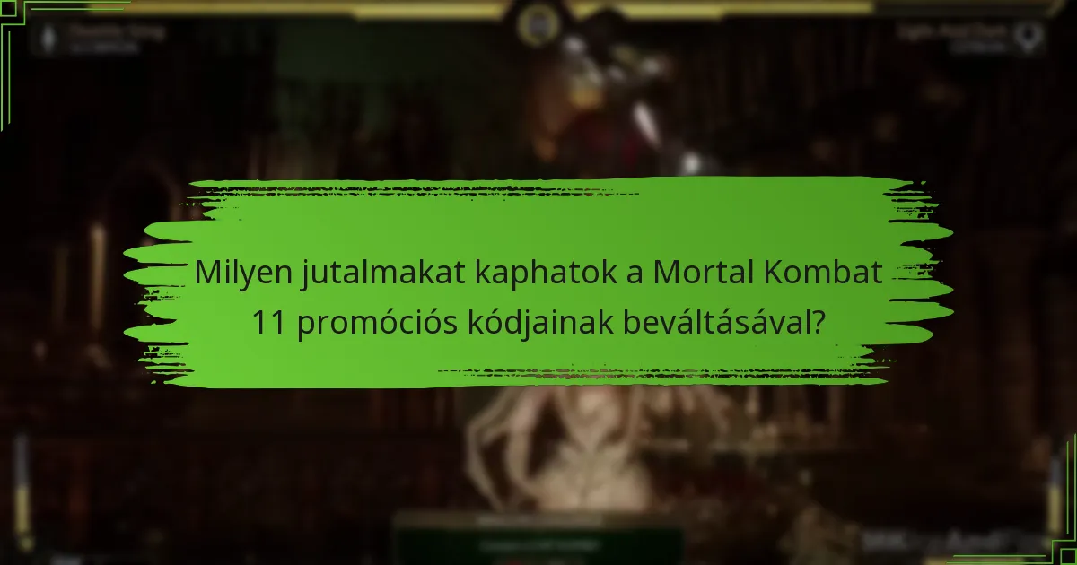Milyen jutalmakat kaphatok a Mortal Kombat 11 promóciós kódjainak beváltásával?