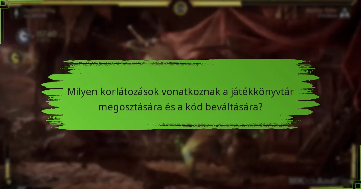 Milyen korlátozások vonatkoznak a játékkönyvtár megosztására és a kód beváltására?