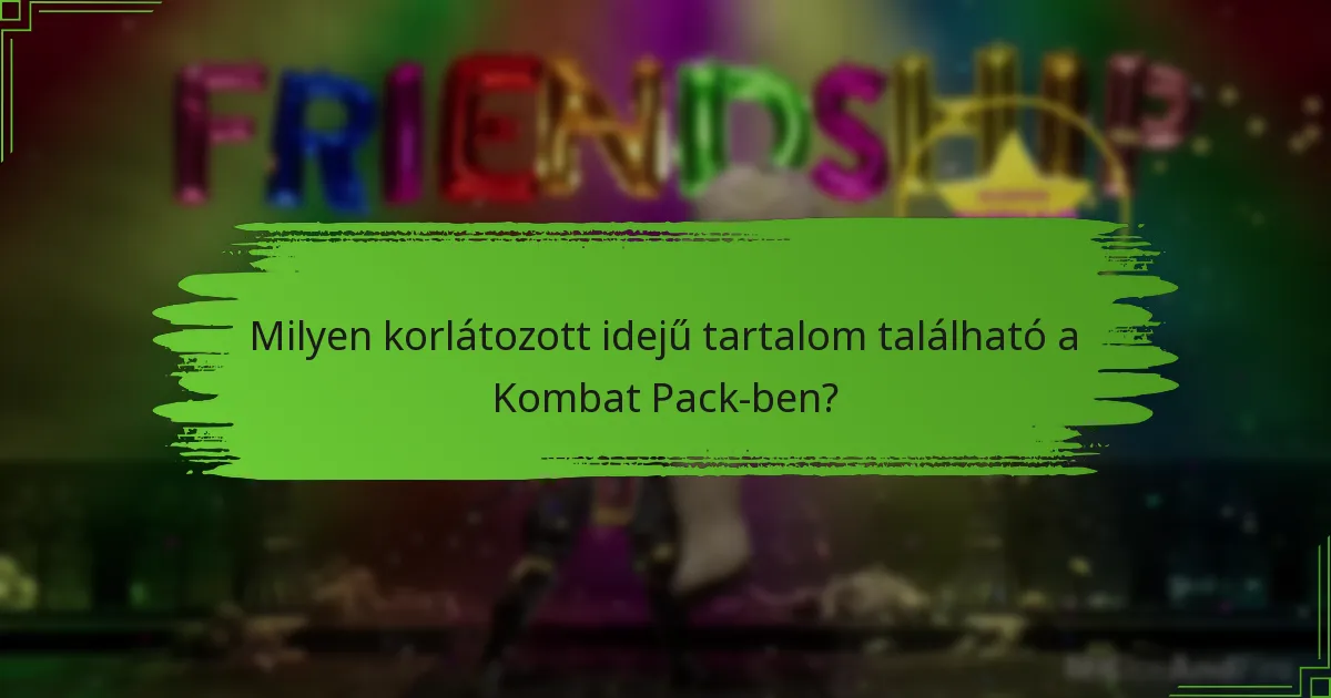 Milyen korlátozott idejű tartalom található a Kombat Pack-ben?
