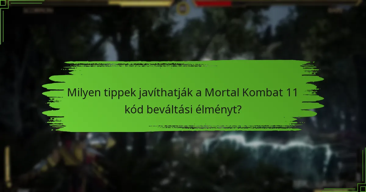 Milyen tippek javíthatják a Mortal Kombat 11 kód beváltási élményt?