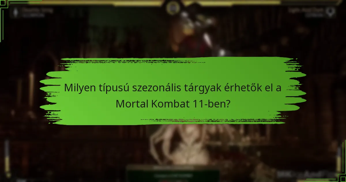 Milyen típusú szezonális tárgyak érhetők el a Mortal Kombat 11-ben?
