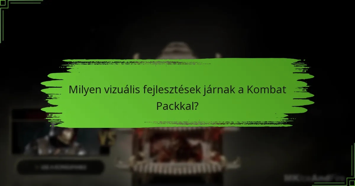 Milyen vizuális fejlesztések járnak a Kombat Packkal?