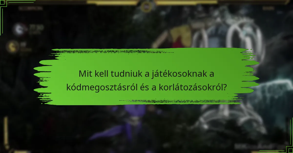 Mit kell tudniuk a játékosoknak a kódmegosztásról és a korlátozásokról?